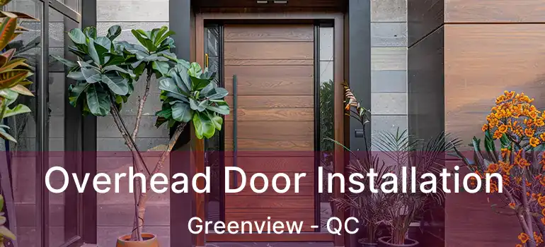  Overhead Door Installation Greenview - QC