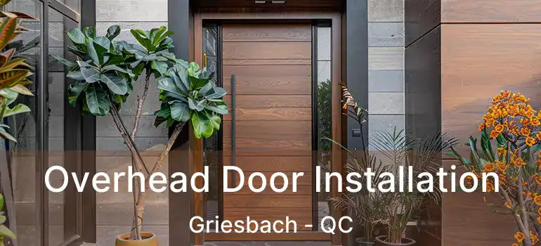  Overhead Door Installation Griesbach - QC