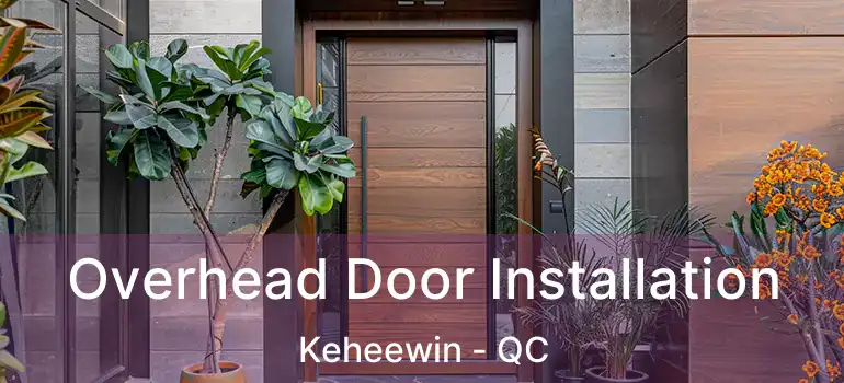  Overhead Door Installation Keheewin - QC