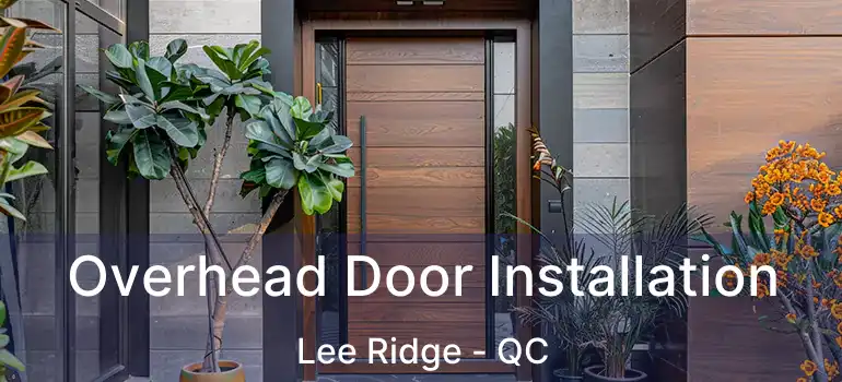  Overhead Door Installation Lee Ridge - QC