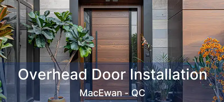  Overhead Door Installation MacEwan - QC