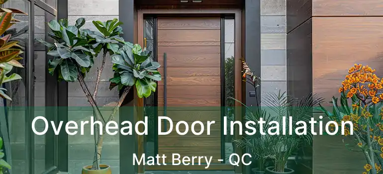  Overhead Door Installation Matt Berry - QC