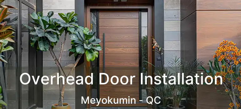  Overhead Door Installation Meyokumin - QC