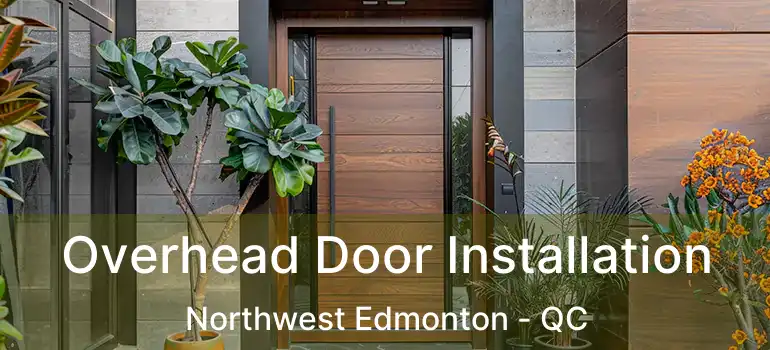  Overhead Door Installation Northwest Edmonton - QC