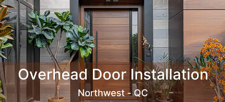  Overhead Door Installation Northwest - QC