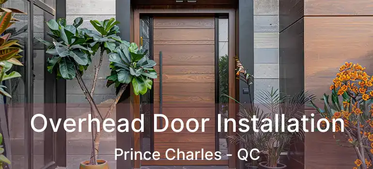 Overhead Door Installation Prince Charles - QC