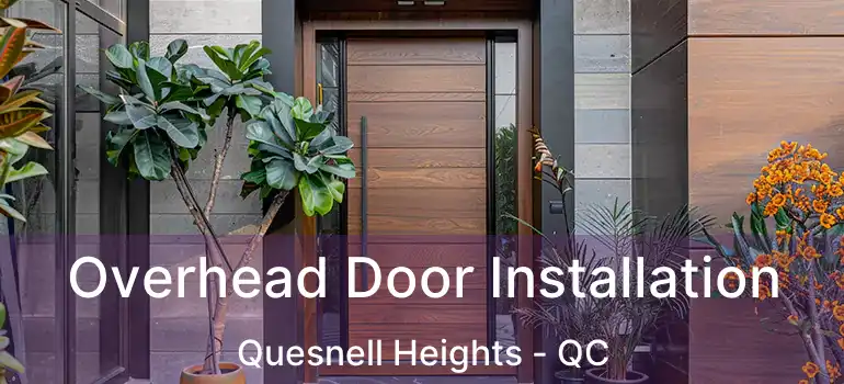  Overhead Door Installation Quesnell Heights - QC