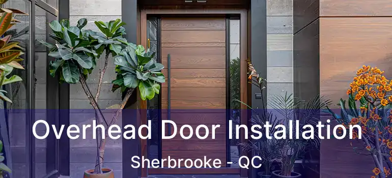  Overhead Door Installation Sherbrooke - QC