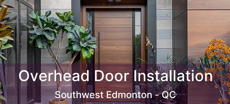 Overhead Door Installation Southwest Edmonton - QC