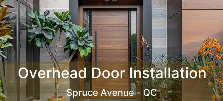  Overhead Door Installation Spruce Avenue - QC