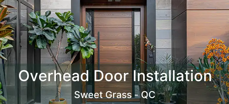  Overhead Door Installation Sweet Grass - QC