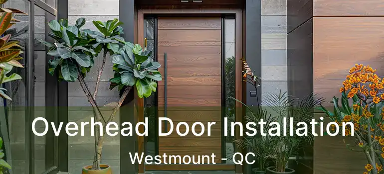  Overhead Door Installation Westmount - QC