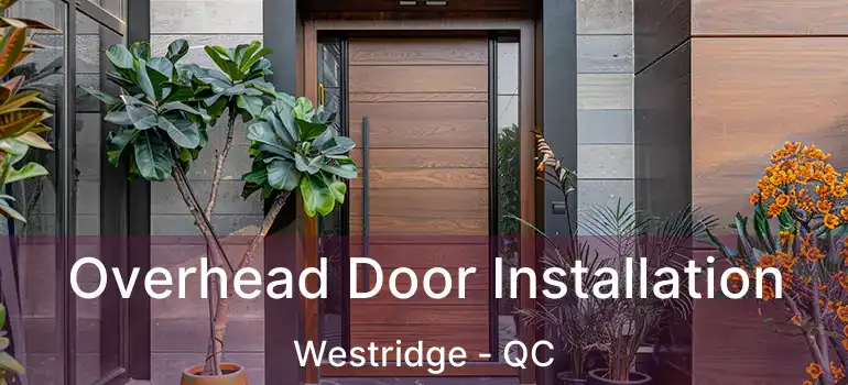  Overhead Door Installation Westridge - QC