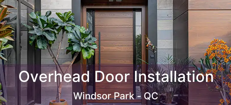  Overhead Door Installation Windsor Park - QC