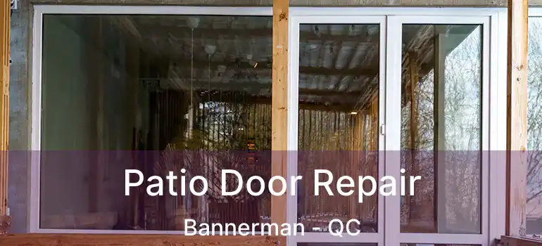  Patio Door Repair Bannerman - QC