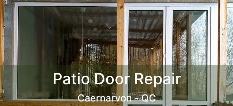 Patio Door Repair Caernarvon - QC