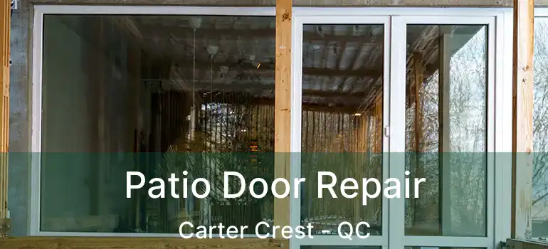  Patio Door Repair Carter Crest - QC