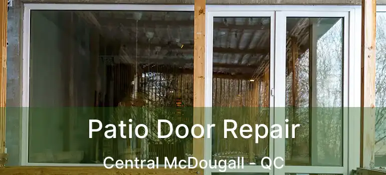  Patio Door Repair Central McDougall - QC