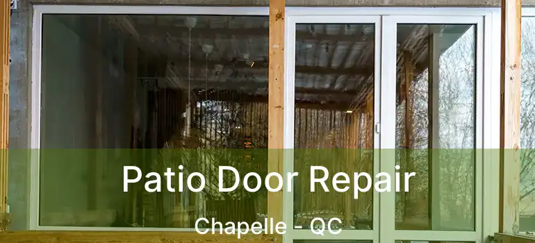  Patio Door Repair Chapelle - QC