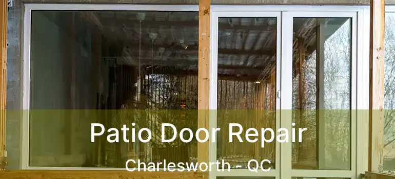  Patio Door Repair Charlesworth - QC