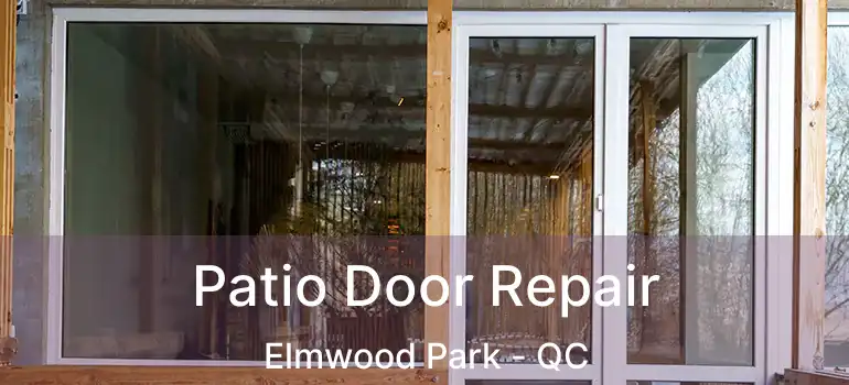  Patio Door Repair Elmwood Park - QC