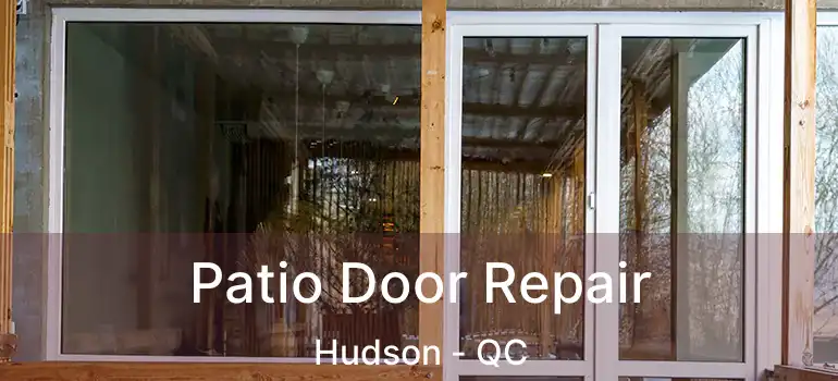  Patio Door Repair Hudson - QC