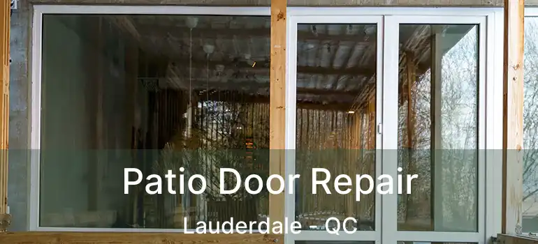  Patio Door Repair Lauderdale - QC