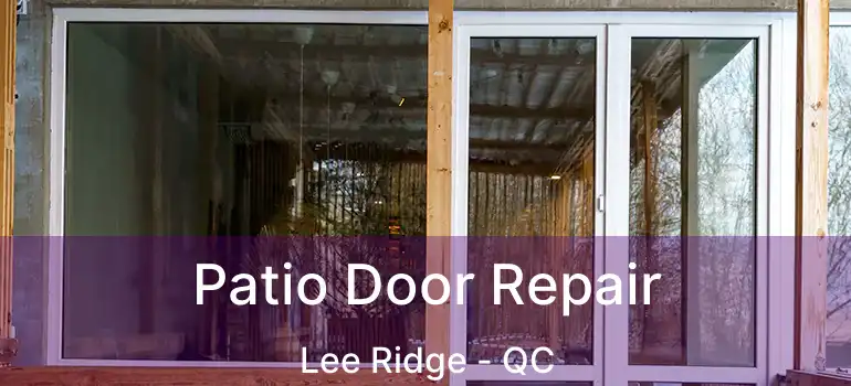  Patio Door Repair Lee Ridge - QC