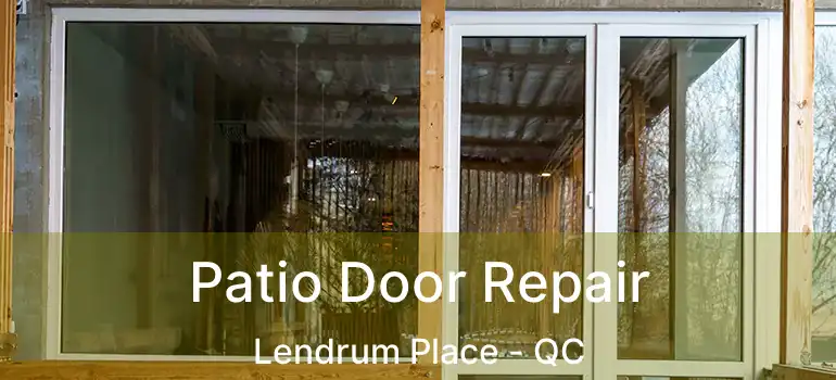  Patio Door Repair Lendrum Place - QC