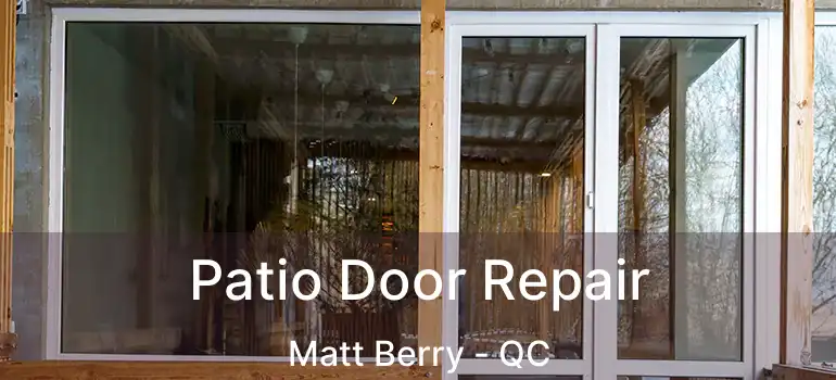  Patio Door Repair Matt Berry - QC