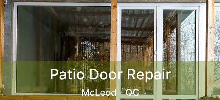  Patio Door Repair McLeod - QC