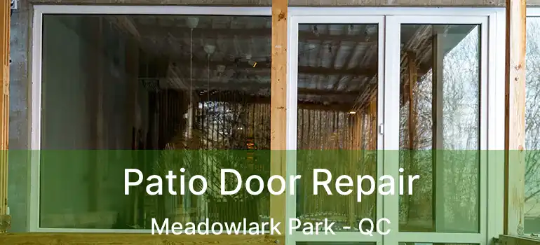  Patio Door Repair Meadowlark Park - QC
