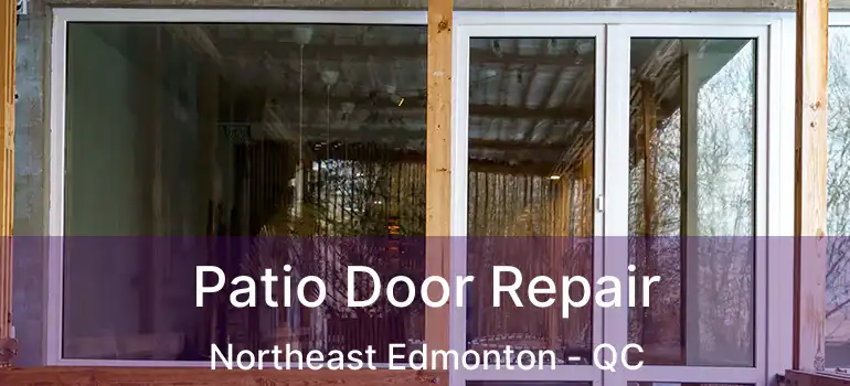  Patio Door Repair Northeast Edmonton - QC