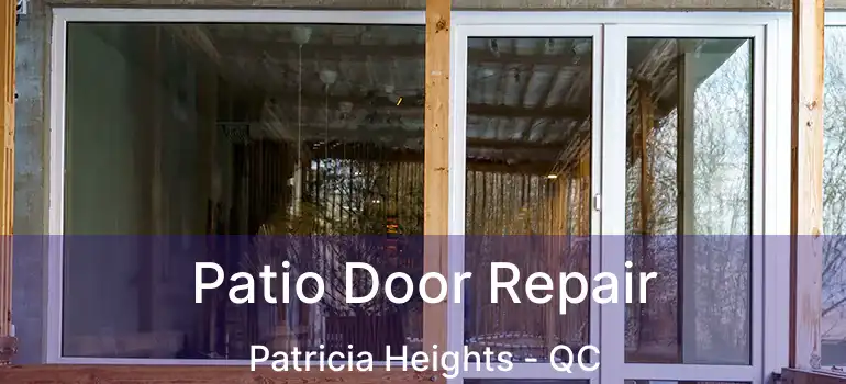  Patio Door Repair Patricia Heights - QC