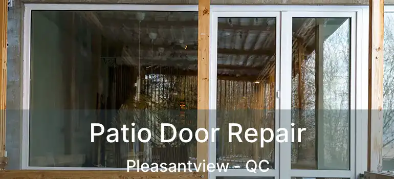  Patio Door Repair Pleasantview - QC