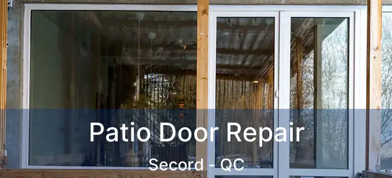  Patio Door Repair Secord - QC