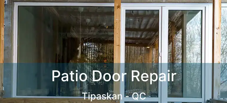  Patio Door Repair Tipaskan - QC