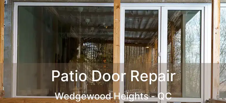  Patio Door Repair Wedgewood Heights - QC