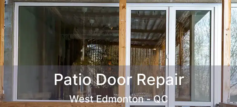  Patio Door Repair West Edmonton - QC