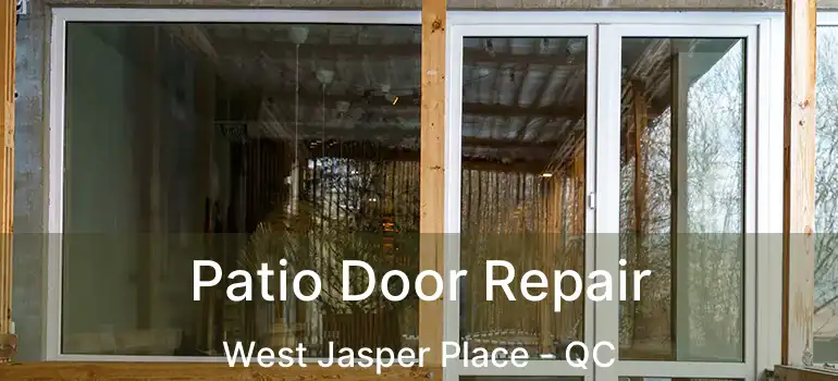  Patio Door Repair West Jasper Place - QC