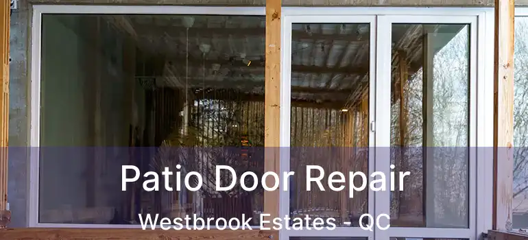  Patio Door Repair Westbrook Estates - QC