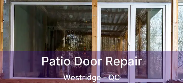  Patio Door Repair Westridge - QC