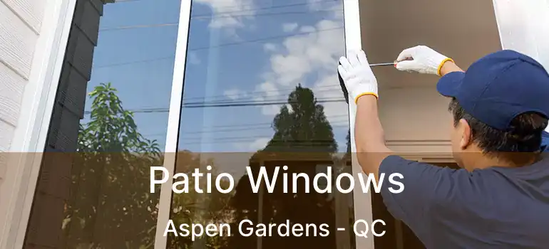 Patio Windows Aspen Gardens - QC