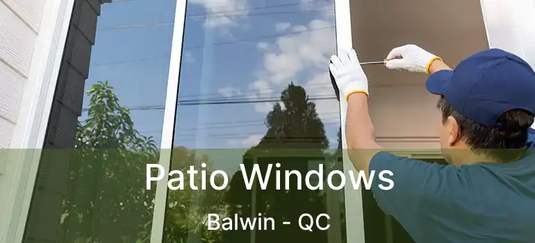  Patio Windows Balwin - QC