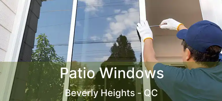  Patio Windows Beverly Heights - QC