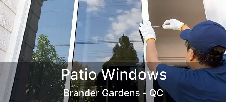  Patio Windows Brander Gardens - QC