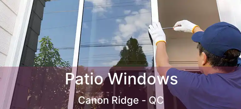  Patio Windows Canon Ridge - QC