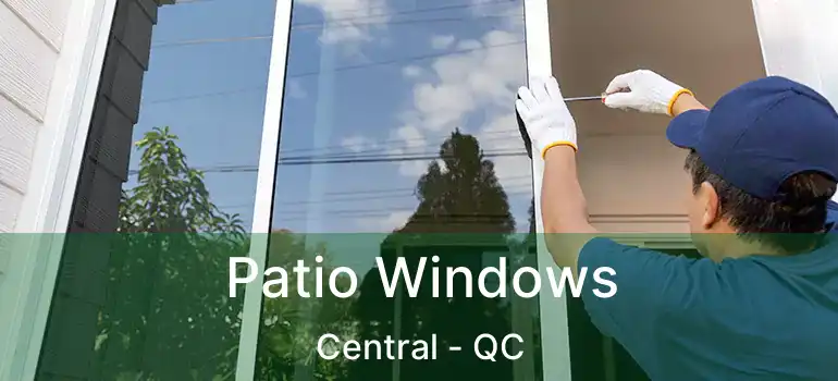  Patio Windows Central - QC