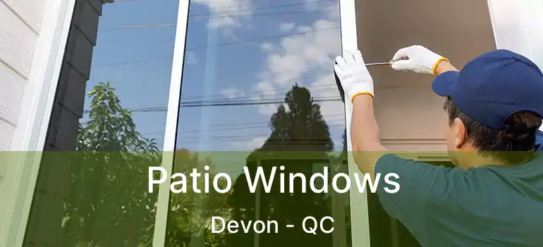  Patio Windows Devon - QC