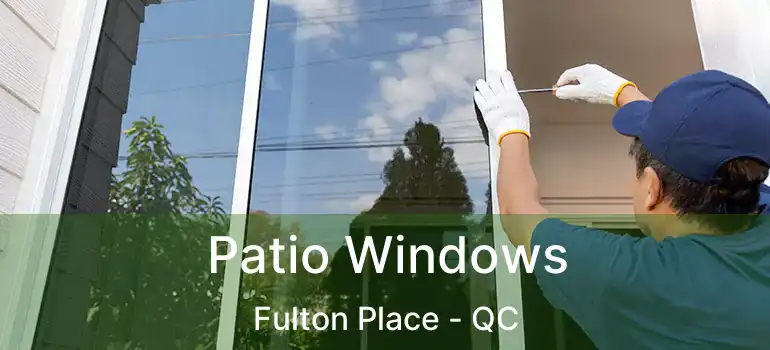  Patio Windows Fulton Place - QC